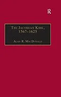 E-Book (pdf) The Jacobean Kirk, 1567-1625 von Alan R. Macdonald