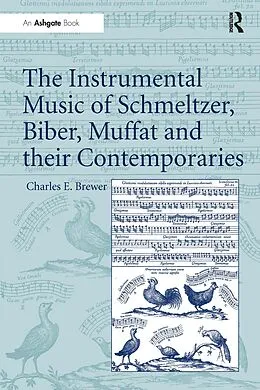 ePUB The Instrumental Music of Schmeltzer, Biber, Muffat and their Contemporaries von Charles E. Brewer