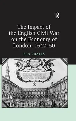 E-Book (epub) The Impact of the English Civil War on the Economy of London, 1642-50 von Ben Coates