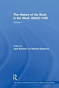 E-Book (epub) The History of the Book in the West: 400AD-1455 von Pamela Robinson