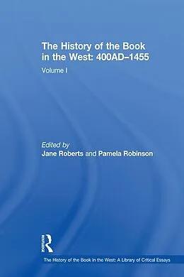 E-Book (pdf) The History of the Book in the West: 400AD-1455 von Pamela Robinson