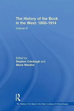 E-Book (epub) The History of the Book in the West: 1800-1914 von Stephen Colclough