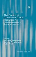 E-Book (pdf) The Future of Consumer Credit Regulation von Michelle Kelly-Louw, Peter Rott