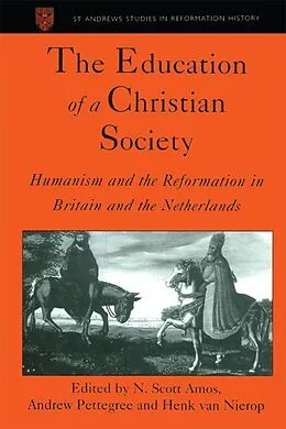 ePUB The Education of a Christian Society von N. Scott Amos, Andrew Pettegree
