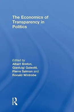E-Book (epub) The Economics of Transparency in Politics von Gianluigi Galeotti, Ronald Wintrobe