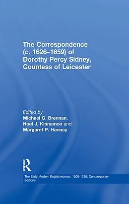 E-Book (epub) The Correspondence (c. 1626-1659) of Dorothy Percy Sidney, Countess of Leicester von Michael G. Brennan, Noel J. Kinnamon