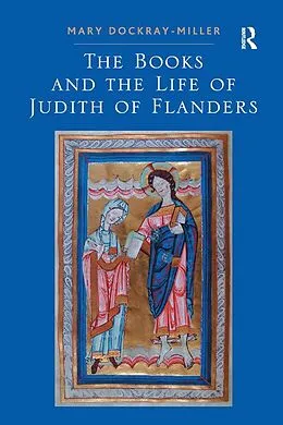 E-Book (pdf) The Books and the Life of Judith of Flanders von Mary Dockray-Miller
