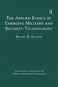 E-Book (epub) The Applied Ethics of Emerging Military and Security Technologies von Braden R. Allenby