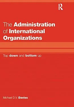 PDF The Administration of International Organizations von Michael D. V. Davies