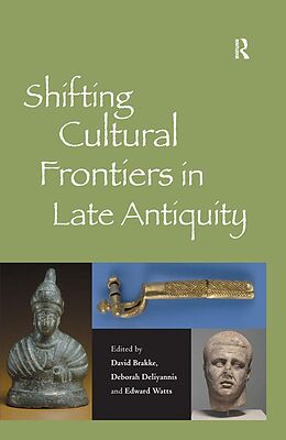 E-Book (pdf) Shifting Cultural Frontiers in Late Antiquity von David Brakke, Deborah Deliyannis