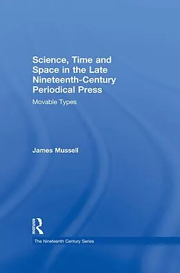 E-Book (pdf) Science, Time and Space in the Late Nineteenth-Century Periodical Press von James Mussell