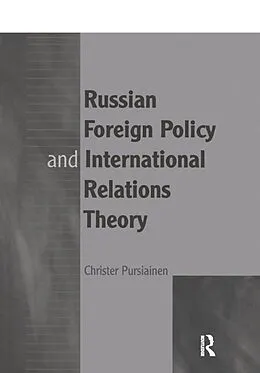 E-Book (epub) Russian Foreign Policy and International Relations Theory von Christer Pursiainen
