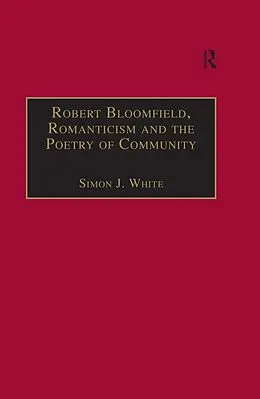 E-Book (epub) Robert Bloomfield, Romanticism and the Poetry of Community von Simon J. White