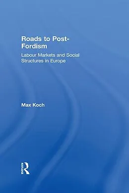 E-Book (epub) Roads to Post-Fordism von Max Koch
