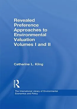 E-Book (epub) Revealed Preference Approaches to Environmental Valuation Volumes I and II von Catherine L. Kling