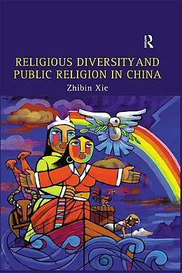 E-Book (epub) Religious Diversity and Public Religion in China von Zhibin Xie