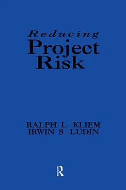 E-Book (epub) Reducing Project Risk von Ralph L. Kliem, Irwin S. Ludin