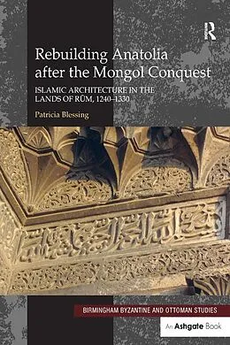 E-Book (epub) Rebuilding Anatolia after the Mongol Conquest von Patricia Blessing