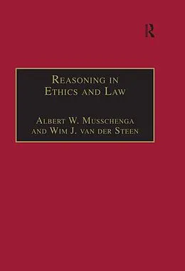 E-Book (pdf) Reasoning in Ethics and Law von Albert W. Musschenga, Wim J. Van Der Steen