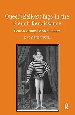 E-Book (epub) Queer (Re)Readings in the French Renaissance von Gary Ferguson