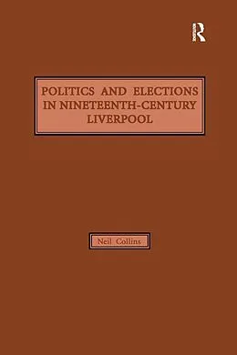 E-Book (pdf) Politics and Elections in Nineteenth-Century Liverpool von Neil Collins