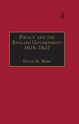 E-Book (epub) Piracy and the English Government 1616-1642 von David D. Hebb
