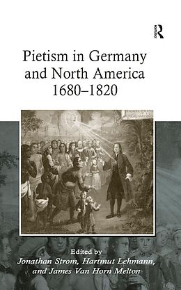 eBook (epub) Pietism in Germany and North America 1680-1820 de Hartmut Lehmann, James Van Horn Melton