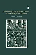 E-Book (pdf) Performing Early Modern Trauma from Shakespeare to Milton von Thomas P. Anderson