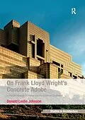 E-Book (pdf) On Frank Lloyd Wright's Concrete Adobe von Donald Leslie Johnson