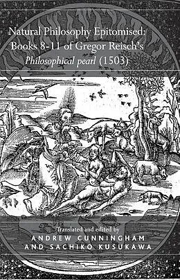 ePUB Natural Philosophy Epitomised: Books 8-11 of Gregor Reisch's Philosophical pearl (1503) von Sachiko Kusukawa