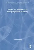 E-Book (epub) Metals and Monies in an Emerging Global Economy von Arturo Giráldez