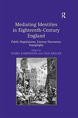 E-Book (epub) Mediating Identities in Eighteenth-Century England von Isabel Karremann, Anja Müller