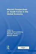 E-Book (epub) Marxist Perspectives on South Korea in the Global Economy von Martin Hart-Landsberg, Seongjin Jeong, Westra Richard