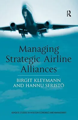 E-Book (epub) Managing Strategic Airline Alliances von Birgit Kleymann, Hannu Seristö