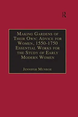 E-Book (pdf) Making Gardens of Their Own: Advice for Women, 1550-1750 von Jennifer Munroe