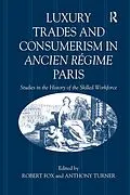 E-Book (pdf) Luxury Trades and Consumerism in Ancien Régime Paris von Robert Fox, Anthony Turner