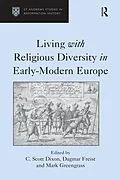 E-Book (epub) Living with Religious Diversity in Early-Modern Europe von Dagmar Freist