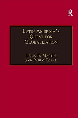 E-Book (epub) Latin America's Quest for Globalization von Félix E. Martín, Pablo Toral