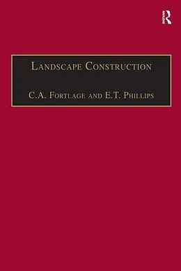 E-Book (epub) Landscape Construction von C. A. Fortlage, E. T. Phillips