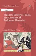 ePUB Japanese Singers of Tales: Ten Centuries of Performed Narrative von Alison McQueen Tokita