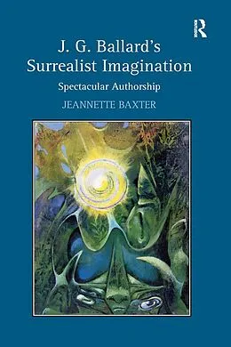 E-Book (epub) J.G. Ballard's Surrealist Imagination von Jeannette Baxter