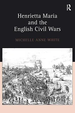ePUB Henrietta Maria and the English Civil Wars von Michelle White