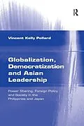 E-Book (epub) Globalization, Democratization and Asian Leadership von Vincent Kelly Pollard