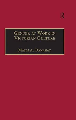 E-Book (pdf) Gender at Work in Victorian Culture von Martin A. Danahay