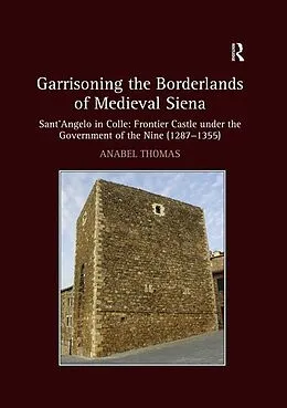 E-Book (epub) Garrisoning the Borderlands of Medieval Siena von Anabel Thomas