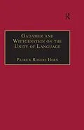 E-Book (epub) Gadamer and Wittgenstein on the Unity of Language von Patrick Rogers Horn