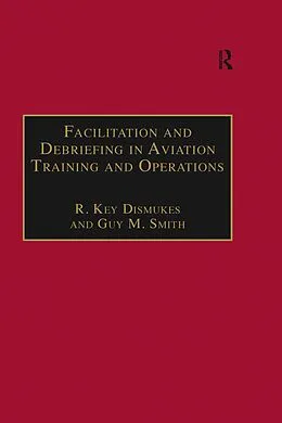 E-Book (epub) Facilitation and Debriefing in Aviation Training and Operations von R. Key Dismukes, Guy M. Smith