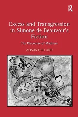 E-Book (epub) Excess and Transgression in Simone de Beauvoir's Fiction von Alison Holland