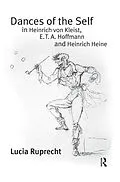 E-Book (epub) Dances of the Self in Heinrich von Kleist, E.T.A. Hoffmann and Heinrich Heine von Lucia Ruprecht