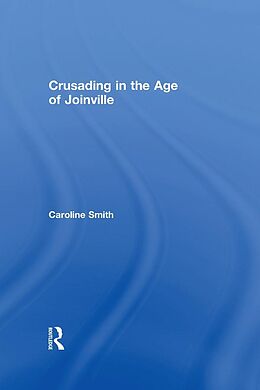 E-Book (epub) Crusading in the Age of Joinville von Caroline Smith